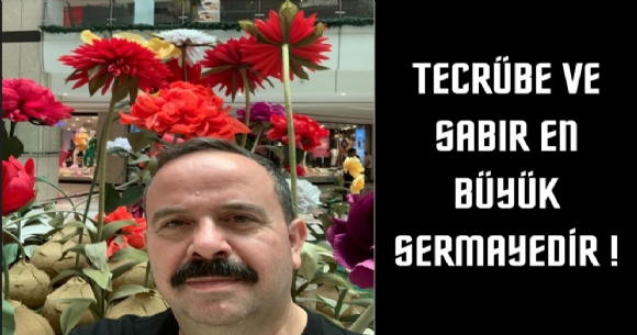 TECRBE VE SABIR EN BYK SERMAYEDR!