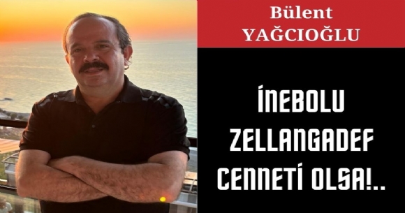 NEBOLU ZELLANGADEF CENNET OLSA!..