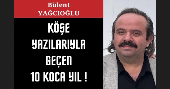 K��E YAZILARIYLA GE�EN 10 KOCA YIL!
