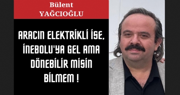 ARACIN ELEKTR�KL� �SE, �NEBOLU'YA GEL AMA D�NEB�L�R M�S�N B�LMEM!