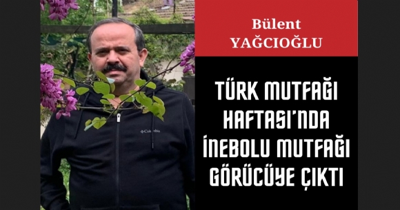 TÜRK MUTFAĞI HAFTASINDA İNEBOLU MUTFAĞI GÖRÜCÜYE ÇIKTI