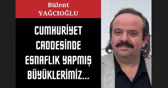 CUMHUR�YET CADDES�NDE ESNAFLIK YAPMI� B�Y�KLER�M�Z...