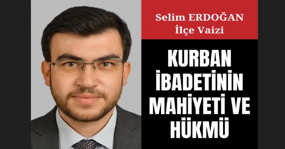 KURBAN İBADETİNİN MAHİYETİ VE HÜKMÜ
