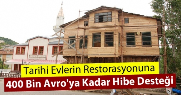Tarihi evlerin restorasyonuna 400 bin Avro'ya kadar hibe destei