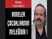 ANNELER �OCUKLARININ MELE��D�R