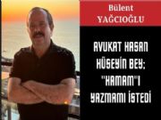 AVUKAT HASAN HSEYN BEY; 